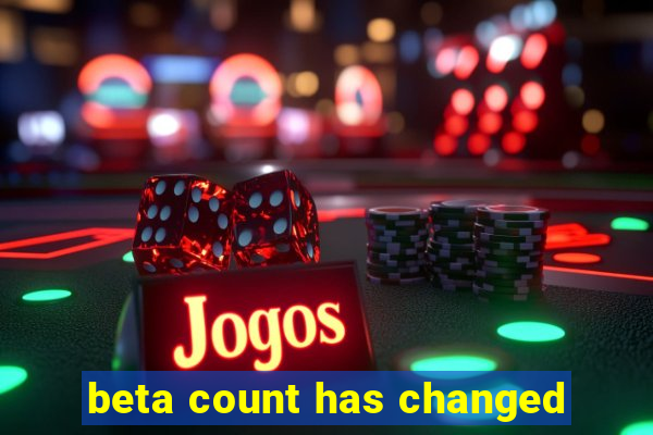 beta count has changed